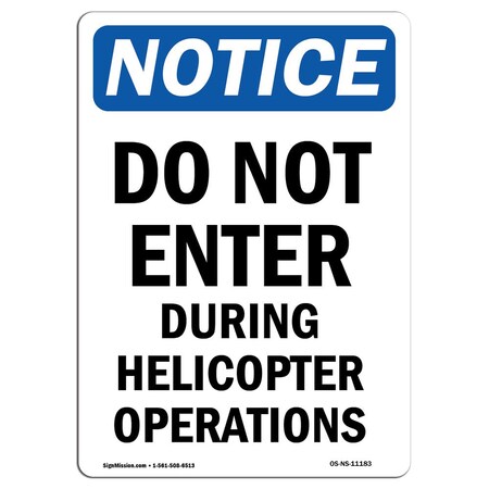 Signmission OSHA Notice Sign, 10" Height, Aluminum, Do Not Enter During Helicopter Sign, Portrait OS-NS-A-710-V-11183